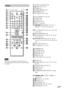 Page 1313GB
Remote
123
456
7
>
10
10/0
89
1TV [/1 (on/standby) (60)
2Z (EJECT) (31, 32)
3NAME (63)
4STEREO/MONO (62)
5MEMORY (29)
6CLEAR (36, 38, 39, 41)
7PLAY MODE (36, 38, 39)
8AUDIO (46)
9ANGLE (53)
q;SUBTITLE (54)
qaVOL +/– (60, 62)
qs./> PREV/NEXT, TV CH –/+,
PRESET –/+ (29, 32, 34, 60, 62)
qdH PLAY/SELECT (31, 32, 34, 36, 38,
39, 40, 56)
qfDVD TOP MENU (33)
qgDVD DISPLAY (35, 38, 39, 41, 44, 46,
53, 54, 55, 65)
qhC/X/x/c/ENTER (25, 29, 33, 34, 35,
36, 38, 39, 41, 46, 52, 53, 54, 55, 56, 63,
65)
qjDVD...