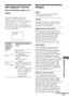 Page 77Additional Information
77GB
Glossary
Album
Section of a music piece on a data CD
containing MP3 audio tracks.
Chapter
Sections of a picture or a music piece on a
DVD that are smaller than titles. A title is
composed of several chapters.
Digital Cinema Sound (DCS)
This is the generic name of the surround
sound produced by digital signal processing
technology developed by Sony. Unlike
previous surround sound fields mainly
directed at the reproduction of music,
Digital Cinema Sound is designed
specifically...