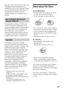 Page 99GB
Notes about the Discs
On handling discs
•To keep the disc clean, handle the disc by
its edge. Do not touch the surface.
•Do not stick paper or tape on the disc.
•Do not expose the disc to direct sunlight or
heat sources such as hot air ducts, or leave
it in a car parked in direct sunlight as the
temperature may rise considerably inside
the car.
•After playing, store the disc in its case.
On cleaning
•Before playing, clean the disc with a
cleaning cloth.
Wipe the disc from the center out.
•Do not use...