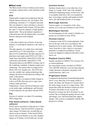 Page 7070GB
xMusic mode
The Music mode is for use with any stereo music 
recordings, and provides a wide and deep sound 
space.
DTS
Digital audio compression technology that the 
Digital Theater Systems, Inc. developed. This 
technology conforms to 5.1-channel surround. 
The rear channel is stereo and there is discrete 
subwoofer channel in this format. DTS provides 
the same 5.1 discrete channels of high quality 
digital audio. The good channel separation is 
realized because the all channel data is recorded...