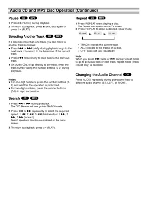 Page 2626
Audio CD and MP3 Disc Operation (Continued)
Pause 
1Press X(PAUSE) during playback.
2To return to playback, press X(PAUSE) again or
press 
H(PLAY).
Selecting Another Track 
If a disc has more than one track, you can move to
another track as follows:
 Press .or >briefly during playback to go to the
next track or to return to the beginning of the current
track.
 Press .twice briefly to step back to the previous
track.
 On Audio CDs, to go directly to any track, enter the
track number using the...