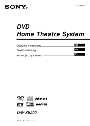 Page 1©2004 Sony Corporation
DAV-SB200
2-179-837-31
DVD  
Home Theatre System
Operating InstructionsGB
BetriebsanleitungDE
Instrukcja UżytkowaniaPL
 