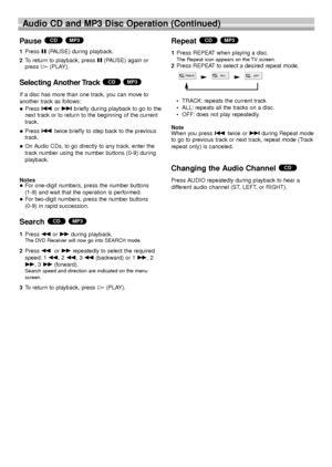 Page 2626
Audio CD and MP3 Disc Operation (Continued)
Pause 
1Press X(PAUSE) during playback.
2To return to playback, press X(PAUSE) again or
press 
H(PLAY).
Selecting Another Track 
If a disc has more than one track, you can move to
another track as follows:
 Press .or >briefly during playback to go to the
next track or to return to the beginning of the current
track.
 Press .twice briefly to step back to the previous
track.
 On Audio CDs, to go directly to any track, enter the
track number using the...