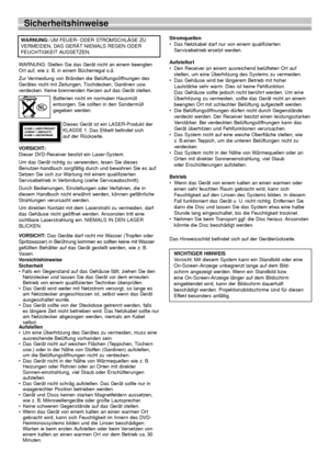 Page 422
Sicherheitshinweise
WARNUNG: Stellen Sie das Gerät nicht an einem beengten
Ort auf, wie z. B. in einem Bücherregal o.ä.
Zur Vermeidung von Bränden die Belüftungsöffnungen des
Gerätes nicht mit Zeitungen, Tischdecken, Gardinen usw.
verdecken. Keine brennenden Kerzen auf das Gerät stellen.
Batterien nicht im normalen Hausmüll
entsorgen. Sie sollten in den Sondermüll
gegeben werden.
Dieses Gerät ist ein LASER-Produkt der
KLASSE 1. Das Etikett befindet sich
auf der Rückseite.
VORSICHT:
Dieser DVD-Receiver...