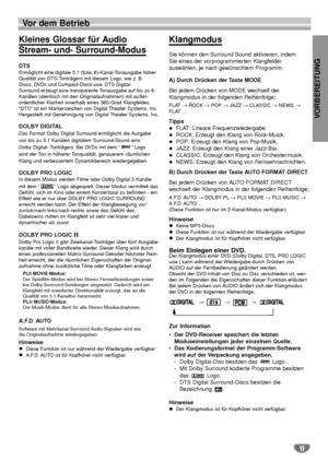 Page 57VORBEREITUNG
17
Vor dem Betrieb  
Kleines Glossar für Audio
Stream- und- Surround-Modus
DTS
Ermöglicht eine digitale 5.1 (bzw. 6)-Kanal-Tonausgabe hoher
Qualität von DTS-Tonträgern mit diesem Logo, wie z. B.
Discs, DVDs und Compact-Discs usw. DTS Digital-
Surround erzeugt eine transparente Tonausgabe auf bis zu 6
Kanälen (identisch mit den Originalaufnahmen) mit außer-
ordentlicher Klarheit innerhalb eines 360-Grad Klangfeldes.
DTS ist ein Markenzeichen von Digital Theater Systems, Inc.
Hergestellt mit...