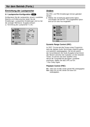 Page 6020
Vor dem Betrieb (Forts.)
Einrichtung der Lautsprecher
5.1 Lautsprecher-Konfiguration 
Konfigurieren Sie die Lautsprecher, einschl. Lautstärke-
Balance und Entfernung bzw. testen Sie die
Einstellungen. Lautsprecher-Einstellungen sind nur bei
der analogen Mehrkanal- Ausgabe wirksam 
(s. “Einrichtung der Lautsprecher” S. 29.)
Andere
Die DRC- und PBC-Einstellungen können geändert 
werden.
Wählen Sie mit V/veine gewünschte Option
und drücken Sie ENTER. Die ausgewählte Option
wird auf Ein bzw. Aus...