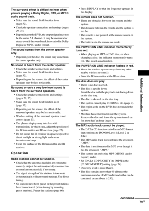 Page 79Additional Information
79GB
The surround effect is difficult to hear when 
you are playing a Dolby Digital, DTS, or MPEG 
audio sound track.• Make sure the sound field function is on (page 52).
 Check the speaker connections and settings (pages  29, 75). 
 Depending on the DVD, the output signal may not  be the entire 5.1 channel. It may be monaural or 
stereo even if the sound track is recorded in Dolby 
Digital or MPEG audio format.
The sound comes from the center speaker 
only.
 Depending on the...