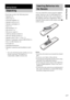 Page 11Getting Started
11GB
Check that you have the following items:
Speakers (5)
 Subwoofer (1)
 Surround amplifier (1)
 Speaker cord cover (1)
 Speaker cord holder (1)
 Screw (1)
 IR transmitter* (1)
 IR receiver* (1)
 IR receiver stand (1)
 AM loop antenna (aerial) (1)
 FM wire antenna (aerial) (1)
 Speaker cords (3.5m × 3, 5m × 2) 
 Remote Commander (remote) RM-SP240 (1)
 Size AA (R6) batteries (2)
 Foot pads (4)
 Operating Instructions
 Speakers-connection and Installation (card) 
(1)
*...