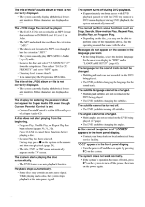 Page 7272GB
The title of the MP3 audio album or track is not 
correctly displayed.
 The system can only display alphabetical letters 
and numbers. Other characters are displayed as 
“”.
The JPEG image file cannot be played.
 The DATA CD is not recorded in an MP3 format 
that conforms to ISO9660 Level 1/ Level 2 or 
Joliet.
 The MP3 audio track does not have the extension 
“.MP3.”
 The data is not formatted in MP3 even though it 
has the extension “.MP3.”
 The system can only play MP3 (MPEG1 Audio 
Layer3)...