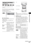 Page 63Settings and Adjustments
63GB
Choose settings according to the TV to be 
connected.
Select “SCREEN SETUP” in the Setup Display. 
For details on using the display, see “Using the 
Setup Display” (page 61).
The default settings are underlined.
xTV TYPE (DVD only)
Selects the aspect ratio of the connected TV (4:3 
standard or wide).
The default settings vary, depending on the 
country model.
Note
Depending on the DVD, “4:3 LETTER BOX” may be 
selected automatically instead of “4:3 PAN SCAN” or 
vice versa....