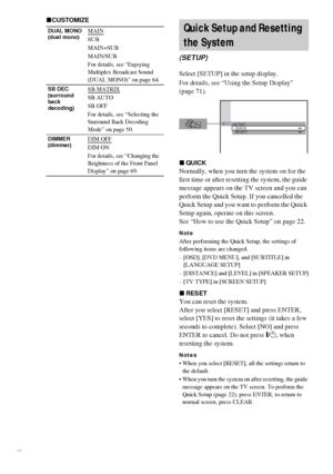 Page 8080GB
xCUSTOMIZE
Select [SETUP] in the setup display.
For details, see “Using the Setup Display” 
(page 71).
xQUICK
Normally, when you turn the system on for the 
first time or after resetting the system, the guide 
message appears on the TV screen and you can 
perform the Quick Setup. If you cancelled the 
Quick Setup and you want to perform the Quick 
Setup again, operate on this screen.
See “How to use the Quick Setup” on page 22.
Note
After performing the Quick Setup, the settings of 
following items...