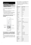 Page 6060GB
By adjusting the remote signal, you can control 
your TV with the supplied remote.
Notes
 If you enter a new code number, the code number 
previously entered will be erased.
 When you replace the batteries of the remote, the 
code number may reset itself to the default (SONY) 
setting. Reset the appropriate code number.
Controlling TVs with the 
remote
Press and hold TV [/1 while entering your 
TV’s manufacturer’s code (see the table) 
using the number buttons. Then release TV 
[/1.
If you set...