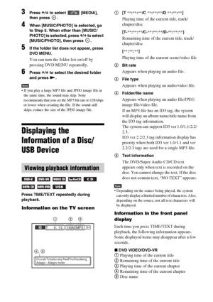 Page 4040GB
3Press X/x to select  [MEDIA], 
then press  .
4When [MUSIC/PHOTO] is selected, go 
to Step 5. When other than [MUSIC/
PHOTO] is selected, press X/x to select 
[MUSIC/PHOTO], then press  .
5If the folder list does not appear, press 
DVD MENU.
You can turn the folder list on/off by 
pressing DVD MENU repeatedly.
6Press X/x to select the desired folder 
and press N.
Note If you play a large MP3 file and JPEG image file at 
the same time, the sound may skip. Sony 
recommends that you set the MP3 bit...