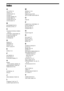 Page 7474GB
Index
A
A/V SYNC 54
ANGLE 35
AT T E N U AT E  5 4
AUDIO 57
AUDIO (HDMI) 58
AUDIO DRC 59
AUDIO SETUP 59
AUTO ST BY 55
B
BACKGROUND 59
BLACK LEVEL 57
C
COLOR SYSTEM (VIDEO 
CD) 57
CONTROL FOR HDMI 58
Control for HDMI 49
Control Menu 18
CUSTOM 56
D
DEMO 55
DIMMER 55
DivX® 9, 60
DVD’s menu 36
E
EFFECT 39
F
FM MODE 44
Front panel 13
Front panel display 14
H
HDMI
YCBCR/RGB (HDMI) 58
HDMI RESOLUTION 58
HDMI SETUP 58
I
INTERVAL 39
iPod 42
J
JPEG RESOLUTION 58
L
Language Code List 73
LANGUAGE SETUP 56
M...