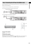 Page 29Getting Started
29GB
Before connecting the AC power cord (mains lead) of this system to a wall outlet (mains), connect the 
speakers to the system (page 16).
Connect the AC power cord (mains lead) to a wall outlet (mains).
The AC plug in the illustration is European & Russian models.
To turn on the system
Press "/1.
To turn off the system
Press "/1. The system enters standby mode.
While playing a disc, do not turn off the system by pressing "/1. Doing so may cancel the menu 
settings. When...