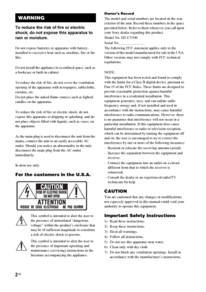 Page 22US
3
To reduce the risk of fire or electric 
shock, do not expose this apparatus to 
rain or moisture.
Do not expose batteries or apparatus with battery-
installed to excessive heat such as sunshine, fire or the 
like.
Do not install the appliance in a confined space, such as 
a bookcase or built-in cabinet.
To reduce the risk of fire, do not cover the ventilation 
opening of the apparatus with newspapers, tablecloths, 
curtains, etc.
Do not place the naked flame sources such as lighted 
candles on the...