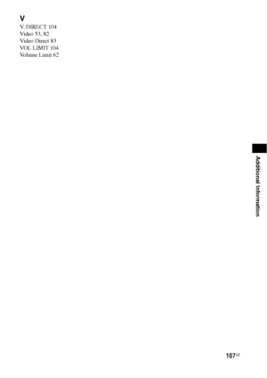 Page 107107US
Additional Information
V
V. DIRECT 104
Video 53, 82
Video Direct 83
VOL LIMIT 104
Volume Limit 62
 