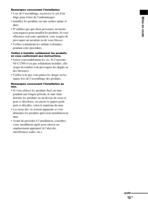 Page 12115FR
Mise en route
Remarques concernant l’installation
 Lors de l’assemblage, recouvrez le sol d’un 
linge pour éviter de l’endommager.
 Installez les produits sur une surface plane et 
dure. 
 N’oubliez pas que deux personnes au moins 
sont requises pour installer les produits. Si vous 
effectuez seul cette opération, vous risquez de 
provoquer un accident ou de vous blesser.
 Veillez à maintenir les enfants à distance 
pendant cette procédure.
Veillez à installer solidement les produits 
en vous...