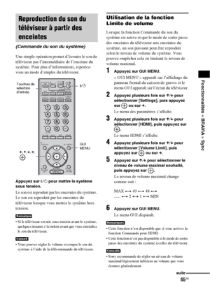 Page 17165FR
Fonctionnalités « BRAVIA » Sync
Une simple opération permet d’écouter le son du 
téléviseur par l’intermédiaire de l’enceinte du 
système. Pour plus d’informations, reportez-
vous au mode d’emploi du téléviseur.
Appuyez sur ?/1 pour mettre le système 
sous tension.
Le son est reproduit par les enceintes du système. 
Le son est reproduit par les enceintes du 
téléviseur lorsque vous mettez le système hors 
tension.
 Si le téléviseur est mis sous tension avant le système, 
quelques instants s’écoulent...