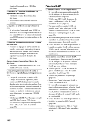 Page 212106FR
fonction Commande pour HDMI du 
téléviseur.
Le système et l’enceinte du téléviseur ne 
reproduisent aucun son.
 Vérifiez le volume du système et du 
téléviseur.
 Sélectionnez correctement l’entrée du 
système.
Le système et le téléviseur reproduisent le 
son.
 Si la fonction Commande pour HDMI est 
désactivée ou si le composant raccordé n’est 
pas compatible avec la fonction Commande 
pour HDMI, coupez le son du système ou du 
téléviseur.
La fonction de mise hors tension du système 
est sans...