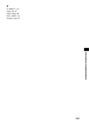 Page 221115FR
Informations complémentaires
V
V. DIRECT 112
Vi d e o
 55, 87
Video Direct
 88
VOL LIMIT
 112
Volume Limit
 65
 