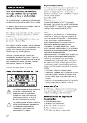 Page 2222ES
3
Para reducir el riesgo de incendio o 
descarga eléctrica, no exponga este 
aparato a la lluvia ni a la humedad.
No exponga las pilas o los aparatos con pilas instaladas 
al calor excesivo, como a la luz solar, el fuego o similar.
No instale el aparato en un espacio cerrado, como una 
estantería o un armario empotrado.
Para reducir el riesgo de incendios, no cubra la abertura 
de ventilación del aparato con periódicos, manteles, 
cortinas, etc.
No coloque sobre el aparato objetos con fuego como,...