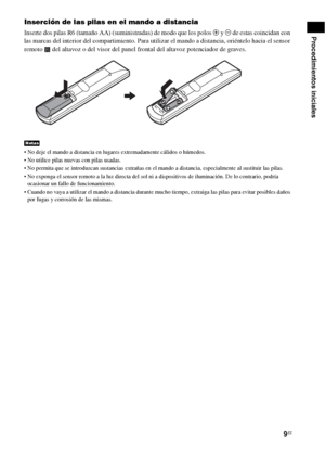 Page 2299ES
Procedimientos iniciales
Inserción de las pilas en el mando a distancia
Inserte dos pilas R6 (tamaño AA) (suministradas) de modo que los polos 3 y # de estas coincidan con 
las marcas del interior del compartimiento. Para utilizar el mando a distancia, oriéntelo hacia el sensor 
remoto   del altavoz o del visor del panel frontal del altavoz potenciador de graves.
 No deje el mando a distancia en lugares extremadamente cálidos o húmedos. 
 No utilice pilas nuevas con pilas usadas.
 No permita que se...