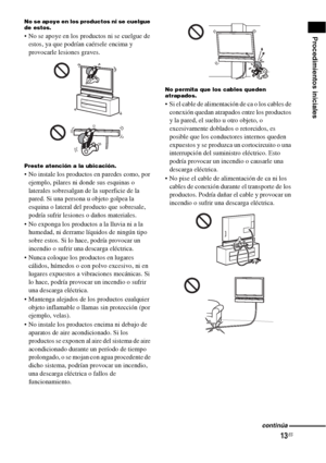 Page 23313ES
Procedimientos iniciales
No se apoye en los productos ni se cuelgue 
de estos.
 No se apoye en los productos ni se cuelgue de 
estos, ya que podrían caérsele encima y 
provocarle lesiones graves.
Preste atención a la ubicación.
 No instale los productos en paredes como, por 
ejemplo, pilares ni donde sus esquinas o 
laterales sobresalgan de la superficie de la 
pared. Si una persona u objeto golpea la 
esquina o lateral del producto que sobresale, 
podría sufrir lesiones o daños materiales.
 No...