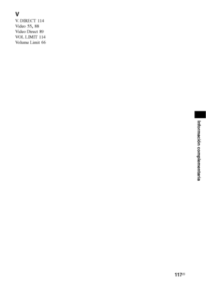 Page 337117ES
Información complementaria
V
V. DIRECT 114
Vi d e o
 55, 88
Video Direct
 89
VOL LIMIT
 114
Volume Limit
 66
 