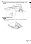 Page 12923FR
Mise en route
3Accrochez les rivets du support d’extension aux orifices situés à l’arrière de l’enceinte, 
puis fixez celle-ci au support d’extension à l’aide des grandes vis (+PSW5 × 12 mm) 
(fournies).
4Remettez le téléviseur en place.
 Veillez à placer le téléviseur sur un linge doux et épais, écran vers le bas, afin d’éviter d’endommager la 
surface de l’écran LCD.
Remarque
Arrière de l’enceinte
Orifices
Rivet Face avant
Linge
suite
 