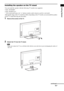 Page 1515US
Getting StartedInstalling the speaker on the TV stand
You can install the speaker with the following TV models (not supplied):
 KDL-40/46XBR9
 KDL-40/46W51xx*
* In the actual model names, the “xx” indicates numbers and/or characters specific to each model.
Although the shape of the TV stand base differs depending on the TV model, you can install the speaker 
on the TV stand following this procedure.
1Remove the screws of the TV.
2Detach the TV from the TV stand.
 Make sure to place the TV on a soft...