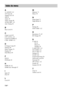 Page 220114FR
A
A. ASSIGN 112
A/V Sync
 84
Adapter GUI
 55
AM
 69
Audio
 45
Audio Assign
 86
AUDIO DRC
 112
Auto Tuning
 69
B
Bass Level 61
C
Center Level 83
CNT LEVEL
 112
Control for HDMI
 62
CTRL: HDMI
 112
D
D. Range Comp 83
Dimmer
 89
Direct Tuning
 70
Display
 89
Dual Mono
 85
F
FM 69
FM Mode
 69
H
HDMI 45, 62
HDMI Pass Through
 67
I
Input 45
iPod
 55
L
Level 83
M
Memory 71
Music
 55
N
Name Input 71
Night Mode
 61
P
Pairing 96
PASS THRU
 112
R
Resolution 37, 87
RF Change
 98
S
S-AIR 90
ID
 92
Mode
 94...