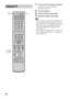 Page 5050US
1Turn on the TV and choose a program. 
For details, refer to the operating 
instructions of the TV.
2Turn the system on.
3Press TV (white) on the remote.
4Adjust the volume of the system.
 When you connect a Sony TV, the audio input of the 
TV is switched and the image from the TV tuner is 
displayed on the TV screen automatically by pressing 
the TV (white) button. To change this setting, see 
“Changing the input button assignments of the 
remote” (page 75).
 The sound may be output from the TV’s...