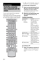 Page 7272US
You can control connected Sony components 
with the remote of this system.
Some functions may not be selectable depending 
on the equipment. In that case, select them using 
the remote control supplied with the equipment.
* The 5, N, and TV CH CHANNEL + buttons have 
a tactile dot. Use it as a guide during operation.
To control the component
1Press one of the input buttons wj (TV, 
BD, DVD, or SAT/CATV) to select the 
component you want to operate.
The component assigned to the selected 
input...