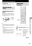 Page 39Operations Using the Remote RM-PP411
39GB
HT-DDW840 only
You can use the remote RM-PP411 to operate
the components in your system.
Before you use your
remote
Inserting batteries into the
remote
Insert R6 (size-AA) batteries with the + and –
properly oriented in the battery compartment.
When using the remote, point it at the remote
sensor g on the receiver.
TipUnder normal conditions, the batteries should last for
about 6 months. When the remote no longer operates
the receiver, replace all batteries with...