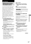 Page 33Other Operations
HT-DDW750    4-244-183-11(1) GB
33GB
Other Operations
4Press ENTER.
5Repeat steps 2 to 4 to assign index
name for another station or program
source.
Note
(Models of area code CEL, CEK only)
You cannot change the name of an RDS station.
Recording
Before you begin, make sure you’ve connected
all components properly.
Recording on an audio tape
or MiniDisc
You can record on a cassette tape or MiniDisc
using the receiver. See the operating
instructions of your cassette deck or MD deck
if you...