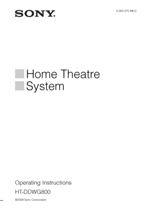 Page 1©2008 Sony Corporation
3-283-375-11(2)
Home Theatre 
System
Operating Instructions
HT-DDWG800
 