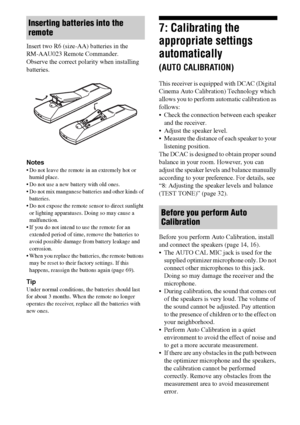 Page 2828GB
Insert two R6 (size-AA) batteries in the  
RM-AAU023 Remote Commander.
Observe the correct polarity when installing 
batteries.
Notes
 Do not leave the remote in an extremely hot or 
humid place.
 Do not use a new battery with old ones.
 Do not mix manganese batteries and other kinds of 
batteries.
 Do not expose the remote sensor to direct sunlight 
or lighting apparatuses. Doing so may cause a 
malfunction.
 If you do not intend to use the remote for an 
extended period of time, remove the...