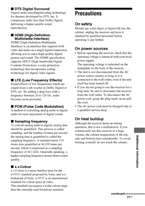 Page 7171GB
 
 
 
 
 
 
 
 
Additional Information
xDTS Digital Surround
Digital audio encoding/decoding technology 
for theatres developed by DTS, Inc. It 
compresses audio less than Dolby Digital, 
delivering a higher quality sound 
reproduction.
xHDMI (High-Definition 
Multimedia Interface)
HDMI (High-Definition Multimedia 
Interface) is an interface that supports both 
video and audio on a single digital connection, 
allowing you to enjoy high quality digital 
picture and sound. The HDMI specification...