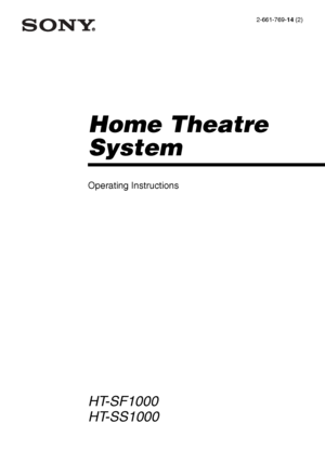 Page 1
 Model name [HT-SF1000/HT-SS1000] [2-661-769-14 (2)]
lename[C:\Documents and Settings\pc13\Desktop\JC060000_2661769142SF1000_GB\2661769142\GB01COV_HT-SF1000-CEL.fm] masterpage:Right
©2006 Sony Corporation
2-661-769-
14 (2)
Home Theatre 
System
Operating Instructions
HT-SF1000
HT-SS1000
GB01COV_HT-SF1000-CEL.book  Page 1  Thursday, August 24, 2006  8:27 AM
 