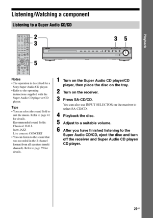 Page 29
C:\Documents and 
Settings\pc13\Desktop\JC060000_2661769142SF1000_GB\2661769142\GB04PLA_HT-SF1000-
CEL.fmmasterpage: R-2
29GB
Playback
model name1[HT-SF1000] 
model name2[HT-SS1000] 2-661-769- 14
 (2)
Listening/Watching a component
Listening to a Super Audio CD/CD
123
46
78
0/10ENTER9
SYSTEM STANDBYTV/VIDEO
SLEEP AUTO 
CAL AV ?/1VIDEO 1 VIDEO 2 DVD SA-CD/CD
2CH A.F.D.
RETURN/EXIT TV CH –
PRESET – TV CH +
PRESET +
TUNING –
TV TUNING +
REPLAY ADVANCE
MENU
MOVIE MUSIC
MEMORY DVD MENU
CLEARTOOLS
DISPLAY...