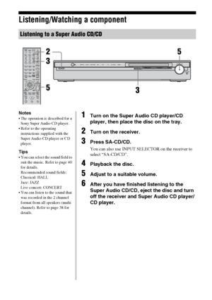 Page 2828GB
Listening/Watching a component
Listening to a Super Audio CD/CD
DMPORT VIDEO 1 VIDEO 2/BD DVD SAT TV SA-CD/CD TUNER
AUTO CAL MICINPUT SELECTORPRESET TUNINGSOUND FIELD MUTING?/1123
46
78
0/10ENTER9
SYSTEM STANDBYTV INPUT
SLEEPDMPORTTV ?/1 
AV ?/1VIDEO 1 VIDEO 2 VIDEO 3 DVD
2CH A.F.D.
RETURN/EXIT
TV CH –
PRESET –TV CH +
PRESET +
TUNING –
TVTUNING +REPLAY ADVANCEMENU MOVIE MUSIC
MEMORY DVD MENU
FM MODE CLEARTOOLS DISPLAYMUTING
TV VOL
MASTER VOLAUTO CAL
D.TUNING
D.SKIP AMP MENU SAT TV SA-CD/CD TUNER...