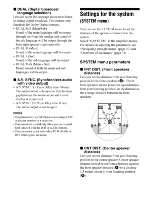 Page 3636GB
xDUAL (Digital broadcast 
language selection)
Lets you select the language you want to listen 
to during digital broadcast. This feature only 
functions for Dolby Digital sources.
 DUAL M/S (Main/Sub)
Sound of the main language will be output 
through the front left speaker and sound of 
the sub language will be output through the 
front right speaker simultaneously.
 DUAL M (Main)
Sound of the main language will be output.
 DUAL S (Sub)
Sound of the sub language will be output.
 DUAL M+S (Main...