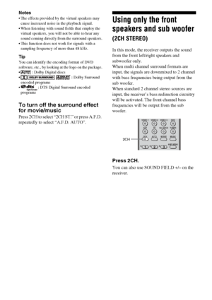 Page 4242GB
Notes
 The effects provided by the virtual speakers may 
cause increased noise in the playback signal. 
 When listening with sound fields that employ the 
virtual speakers, you will not be able to hear any 
sound coming directly from the surround speakers.
 This function does not work for signals with a 
sampling frequency of more than 48 kHz.
Tip
You can identify the encoding format of DVD 
software, etc., by looking at the logo on the package.
  : Dolby Digital discs
    : Dolby Surround...