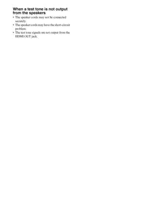 Page 3232US
When a test tone is not output 
from the speakers
• The speaker cords may not be connected 
securely.
• The speaker cords may have the short-circuit 
problem.
• The test tone signals are not output from the 
HDMI OUT jack.
 