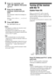 Page 5252US
3Press v/V repeatedly until  
“VOL LIM” appears, then press 
 or b.
4Press v/V to select the 
maximum volume level you 
want.
The maximum volume level changes as 
follows:
MAX y 39 y 38 y ...... y 2 y 1 
y MIN
5Press AMP MENU.
The AMP MENU turns off.
Notes
• This function is available only when the Control 
for HDMI function is set to on.
• This function is not available when the output 
method changes from the speakers connected to the 
receiver to the TV speaker.
Tips
• Sony recommends that you...