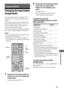 Page 5757US
 
 
 
 
 
 
 
Using the Remote
Changing the input button 
assignments
You can change the factory settings of the 
input buttons to suit the components in your 
system.
For example, if you connect a Blu-ray Disc 
player to the DVD jack on the receiver, you 
can set the DVD button on this remote to 
control the Blu-ray Disc player.
You cannot assign any component other than a 
TV to the TV (white) button of the remote.
Notes
• You can change the remote assignments for BD, 
DVD and SAT input buttons.
•...