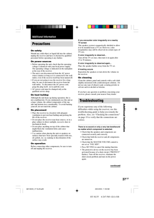 Page 3737GB
Additional Information
HT-SL55    4-247-583-12(1) GB
Additional Information
Precautions
On safety
Should any solid object or liquid fall into the cabinet,
unplug the receiver and have it checked by qualified
personnel before operating it any further.
On power sources
•Before operating the unit, check that the operating
voltage is identical with your local power supply.
The operating voltage is indicated on the nameplate
at the rear of the receiver.
•The unit is not disconnected from the AC power...