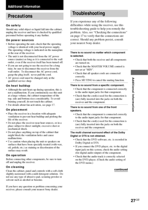 Page 2727GB
Additional Information
Additional Information
Precautions
On safety
Should any solid object or liquid fall into the cabinet,
unplug the receiver and have it checked by qualified
personnel before operating it any further.
On power sources
•Before operating the unit, check that the operating
voltage is identical with your local power supply.
The operating voltage is indicated on the nameplate
at the rear of the receiver.
•The unit is not disconnected from the AC power
source (mains) as long as it is...