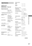 Page 2929GB
Additional Information
Specifications
Amplifier section
POWER OUTPUT
Rated Power Output at Stereo mode
(8 ohms 1 kHz, DIN) 25 W + 25 W
Reference Power Output
(8 ohms 1 kHz, THD 10 %)
Front
1): 35 W/ch
Center1): 35 W
Surround1): 35 W/ch
1) Depending on the sound field settings and the
source, there may be no sound output.
Frequency response
MICRO SP.: 150 Hz – 50 kHz
–3/+0.5 dB
150 Hz (6 dB/oct)
Low cut Filter ON
NORMAL SP.: 10 Hz – 50 kHz
–3/+0.5 dB (with sound
field and tone off)
Inputs...